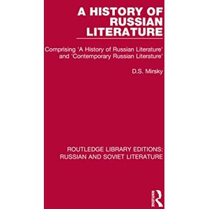 Mirsky, D.S. A History of Russian Literature: Comprising 'A History of Russian Literature' and 'Contemporary Russian Literature' (Routledge Library Editions: Russian and Soviet Literature) Mirsky, D.S. A History of Russian Literature: Comprising 'A History of Russian Literature' and 'Contemporary Russian Literature' (Routledge Library Editions: Russian and Soviet Literature)