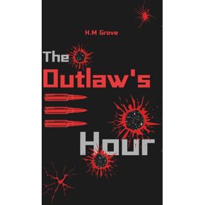 Grove, H.M The Outlaw's Hour Grove, H.M The Outlaw's Hour