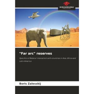 Zalesskij, Boris Far arc" reserves: Specifics of Belarus' interaction with countries in Asia, Africa and Latin America Zalesskij, Boris Far arc" reserves: Specifics of Belarus' interaction with countries in Asia, Africa and Latin America