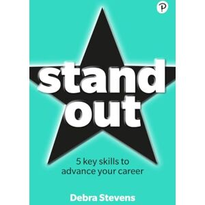 Stevens, Debra Stand Out: 5 key skills to advance your career Stevens, Debra Stand Out: 5 key skills to advance your career