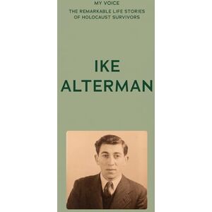 The Fed My Voice: Ike Alterman: Rest Their Souls (My Voice: The Remarkable Life Stories of Holocaust Survivors) The Fed My Voice: Ike Alterman: Rest Their Souls (My Voice: The Remarkable Life Stories of Holocaust Survivors)