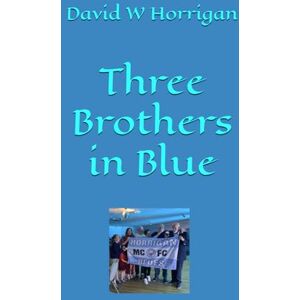 Horrigan, Mr David William Three Brothers in Blue Horrigan, Mr David William Three Brothers in Blue