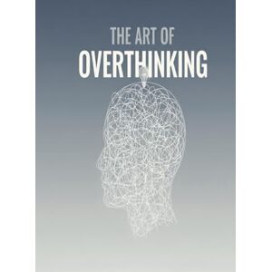 Gag Books, All Ways Learning The Art Of Overthinking: A Guided Tour of Every Thought You Never Needed to Think Gag Books, All Ways Learning The Art Of Overthinking: A Guided Tour of Every Thought You Never Needed to Think