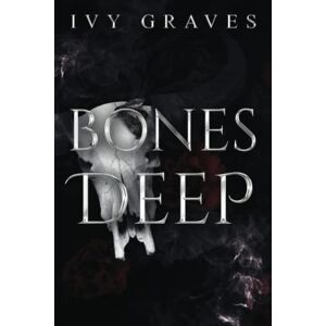 Graves, Mx Ivy Bones Deep: A Dark, Psychological Romance. (Shadows and Obsessions Duet) Graves, Mx Ivy Bones Deep: A Dark, Psychological Romance. (Shadows and Obsessions Duet)