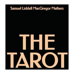 Mathers, Samuel Liddell MacGregor The Tarot Mathers, Samuel Liddell MacGregor The Tarot