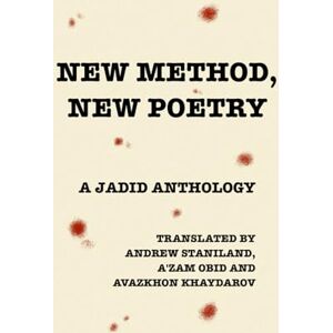 Staniland, Andrew New Method, New Poetry: A Jadid Anthology Staniland, Andrew New Method, New Poetry: A Jadid Anthology