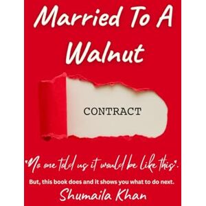 Khan, MS Shumaila Wasim Married To A Walnut: For every couple who’s ever whispered, “No one told us it would be like this” this book does. And it tells you what to do next. Khan, MS Shumaila Wasim Married To A Walnut: For every couple who’s ever whispered, “No one told us it would be like this” this book does. And it tells you what to do next.