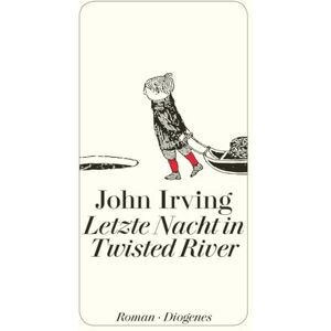 Irving, John Letzte Nacht in Twisted River Irving, John Letzte Nacht in Twisted River