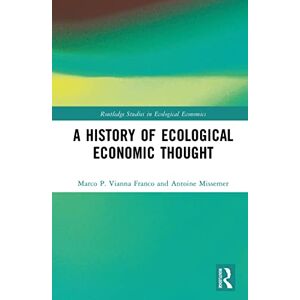 Routledge A History of Ecological Economic Thought ( Studies in Ecological Economics) Routledge A History of Ecological Economic Thought ( Studies in Ecological Economics)
