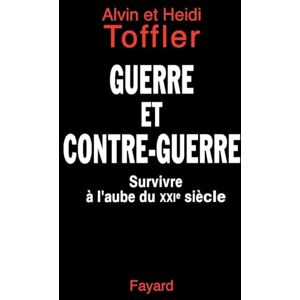 Toffler-A+h Guerre et contre-guerre: Survivre à l'aube du XXIe siècle Toffler-A+h Guerre et contre-guerre: Survivre à l'aube du XXIe siècle