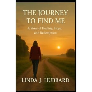 Hubbard, Linda The Journey to Find Me! Hubbard, Linda The Journey to Find Me!