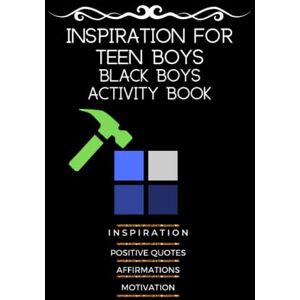 Posey, Brenda Inspiration For Teen Boys Activity Book For Black Boys: Inspiration Positive Quotes Affirmation Motivation Ages 7-13 Posey, Brenda Inspiration For Teen Boys Activity Book For Black Boys: Inspiration Positive Quotes Affirmation Motivation Ages 7-13