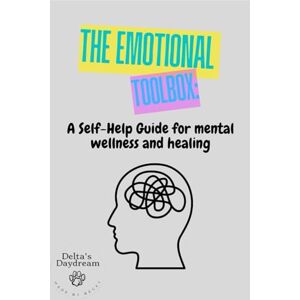 English-Dodds, Rebecca Julia The Emotional Toolbox: A self-help guide for mental wellness and healing English-Dodds, Rebecca Julia The Emotional Toolbox: A self-help guide for mental wellness and healing