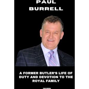 Moreira, Tiago Paul Burrell: A Former Butler’s Life of Duty and Devotion to the Royal Family Moreira, Tiago Paul Burrell: A Former Butler’s Life of Duty and Devotion to the Royal Family