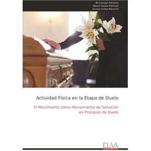 Kaddur Mohamed, Dina Actividad Física en la Etapa de Duelo: El Movimiento como Herramienta de Sanación en Procesos de Duelo Kaddur Mohamed, Dina Actividad Física en la Etapa de Duelo: El Movimiento como Herramienta de Sanación en Procesos de Duelo
