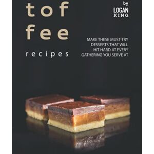 King, Logan Toffee Recipes: Make These Must-Try Desserts that Will Hit Hard at Every Gathering You Serve At King, Logan Toffee Recipes: Make These Must-Try Desserts that Will Hit Hard at Every Gathering You Serve At