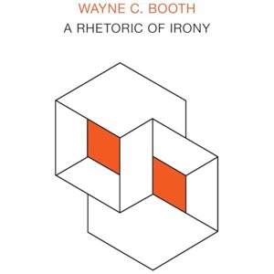 Booth, Wayne C. A Rhetoric of Irony (Phoenix Books) Booth, Wayne C. A Rhetoric of Irony (Phoenix Books)