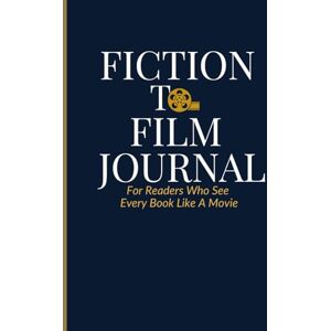Press, Doss Haus Fiction To Film Journal: For Readers Who See Every Book Like A Movie Track Books, Reflect, Review, and Cast Dream Characters for Your Ideal Movie Adaptation Press, Doss Haus Fiction To Film Journal: For Readers Who See Every Book Like A Movie Track Books, Reflect, Review, and Cast Dream Characters for Your Ideal Movie Adaptation