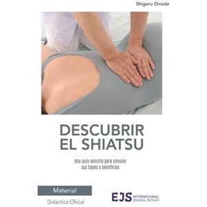 Onoda, Shigeru Descubrir el Shiatsu: Una guía sencilla para conocer sus bases y beneficios (Guías imprescindibles del Shiatsu) Onoda, Shigeru Descubrir el Shiatsu: Una guía sencilla para conocer sus bases y beneficios (Guías imprescindibles del Shiatsu)