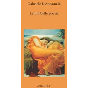 D'Annunzio, Gabriele Le più belle poesie di Gabriele D'Annunzio D'Annunzio, Gabriele Le più belle poesie di Gabriele D'Annunzio