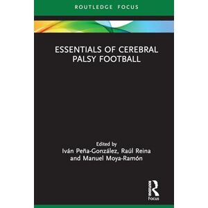 Essentials of Cerebral Palsy Football (Routledge Focus on Sport, Culture and Society) Essentials of Cerebral Palsy Football (Routledge Focus on Sport, Culture and Society)