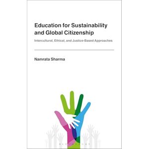 Namrata Sharma Education for Sustainability and Global Citizenship: Intercultural, Ethical, and Justice-Based Approaches Namrata Sharma Education for Sustainability and Global Citizenship: Intercultural, Ethical, and Justice-Based Approaches