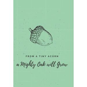 Larson, Becky Sue Little Acorn Journal: From a Tiny Acorn, a Mighty Oak Will Grow Larson, Becky Sue Little Acorn Journal: From a Tiny Acorn, a Mighty Oak Will Grow