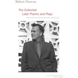 Duncan, Robert Robert Duncan: The Collected Later Poems and Plays: 3 (The Collected Writings of Robert Duncan) Duncan, Robert Robert Duncan: The Collected Later Poems and Plays: 3 (The Collected Writings of Robert Duncan)