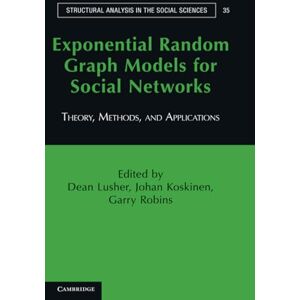 Exponential Random Graph Models for Social Networks: Theory, Methods, and Applications: 35 (Structural Analysis in the Social Sciences, Series Number 35) Exponential Random Graph Models for Social Networks: Theory, Methods, and Applications: 35 (Structural Analysis in the Social Sciences, Series Number 35)