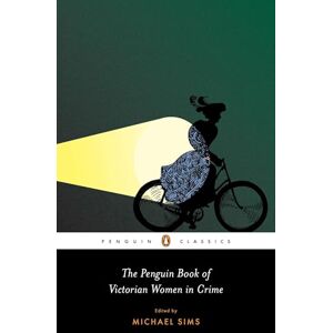 The Penguin Book of Victorian Women in Crime: Forgotten Cops and Private Eyes from the Time of Sherlock Holmes (Penguin Classics) The Penguin Book of Victorian Women in Crime: Forgotten Cops and Private Eyes from the Time of Sherlock Holmes (Penguin Classics)