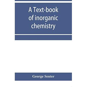 Senter, George A text-book of inorganic chemistry Senter, George A text-book of inorganic chemistry