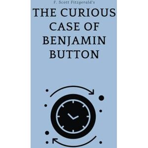 Scott The Curious Case of Benjamin Button (Books for Grade 1+ to 12+: Chapter Books, Classic Short Stories, Graded Readers, Books for ESL Students and Adults.) Scott The Curious Case of Benjamin Button (Books for Grade 1+ to 12+: Chapter Books, Classic Short Stories, Graded Readers, Books for ESL Students and Adults.)