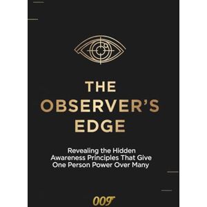 009 The Observer's Edge: Revealing The Hidden Awareness Principle That Gives One Person Power Over Many (PSYCHOLOGICAL SHADOW MASTERY) 009 The Observer's Edge: Revealing The Hidden Awareness Principle That Gives One Person Power Over Many (PSYCHOLOGICAL SHADOW MASTERY)