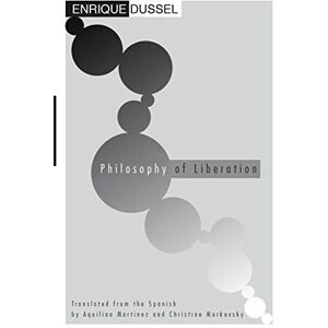 Dussel, Enrique Philosophy of Liberation Dussel, Enrique Philosophy of Liberation