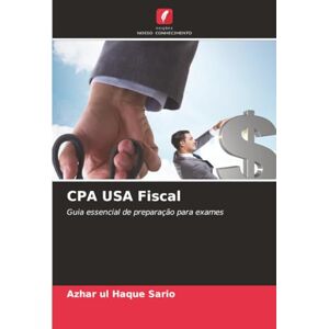 Sario, Azhar ul Haque CPA USA Fiscal: Guia essencial de preparação para exames Sario, Azhar ul Haque CPA USA Fiscal: Guia essencial de preparação para exames
