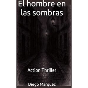 Marquéz, Diego El hombre en las sombras: Action Thriller (Weber & Cía. Los casos del reportero) Marquéz, Diego El hombre en las sombras: Action Thriller (Weber & Cía. Los casos del reportero)