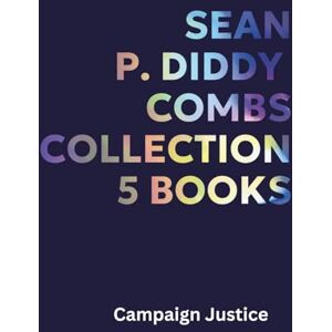 Justice, Campaign Sean "P. Diddy" Combs Collection: Books: Diddy's Feak Offs Exposed, Diddy's Dark Descent, Rap Sheet: Jay-Z and Diddy on Trial, Mase v. Diddy, John Doe v. Diddy Justice, Campaign Sean "P. Diddy" Combs Collection: Books: Diddy's Feak Offs Exposed, Diddy's Dark Descent, Rap Sheet: Jay-Z and Diddy on Trial, Mase v. Diddy, John Doe v. Diddy