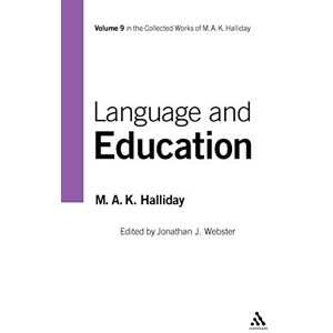 Halliday, M.A. K. Language and Education, Volume 9: v. 9 (Collected Works of M.A.K. Halliday) Halliday, M.A. K. Language and Education, Volume 9: v. 9 (Collected Works of M.A.K. Halliday)