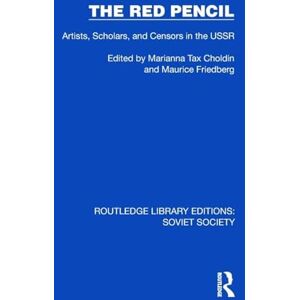 Choldin, Marianna Tax The Red Pencil: Artists, Scholars, and Censors in the USSR (Routledge Library Editions: Soviet Society) Choldin, Marianna Tax The Red Pencil: Artists, Scholars, and Censors in the USSR (Routledge Library Editions: Soviet Society)