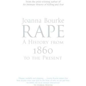 Joanna Bourke Rape: A History From 1860 To The Present Joanna Bourke Rape: A History From 1860 To The Present