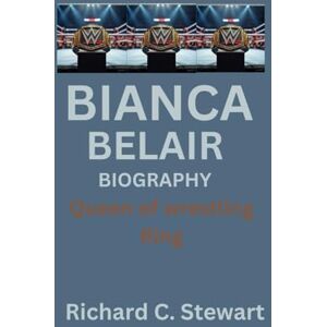 C. Stewart, Richard Bianca Belair Biography: Queen of wrestling Ring C. Stewart, Richard Bianca Belair Biography: Queen of wrestling Ring