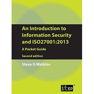 Watkins, Steve An Introduction to Information Security and ISO27001:2013: A Pocket Guide Watkins, Steve An Introduction to Information Security and ISO27001:2013: A Pocket Guide