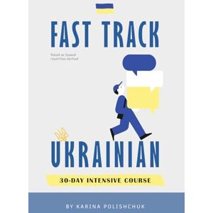 Polishchuk, Karina Fast-Track Ukrainian 30-Day Intensive Course: Essential for Travel, Work, Study – With Audio One-Month Course for Beginners, Kids, Adults Travel ... (Fast-Track Ukrainian Intensive course) Polishchuk, Karina Fast-Track Ukrainian 30-Day Intensive Course: Essential for Travel, Work, Study – With Audio One-Month Course for Beginners, Kids, Adults Travel ... (Fast-Track Ukrainian Intensive course)