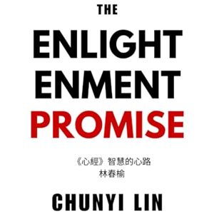 Lin, Chunyi The Enlightenment Promise: A Wisdom Journey of Your Heart- The Heart Sutra Lin, Chunyi The Enlightenment Promise: A Wisdom Journey of Your Heart- The Heart Sutra