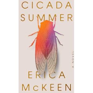 McKeen, Erica Cicada Summer: A Novel McKeen, Erica Cicada Summer: A Novel