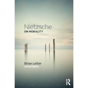Leiter, Brian Nietzsche on Morality Leiter, Brian Nietzsche on Morality