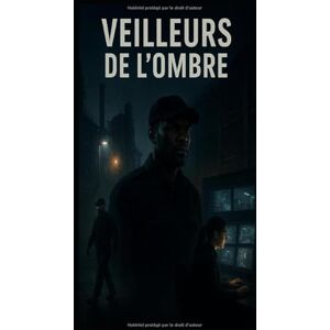 frost, alden veilleurs de l'ombre: Ceux qui veillent quand le monde dort frost, alden veilleurs de l'ombre: Ceux qui veillent quand le monde dort