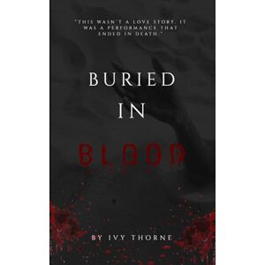 Thorne, Ivy Buried in Blood: A Dark Captivity Romance (Twisted Trilogy Book 3) (The Twisted Trilogy) Thorne, Ivy Buried in Blood: A Dark Captivity Romance (Twisted Trilogy Book 3) (The Twisted Trilogy)