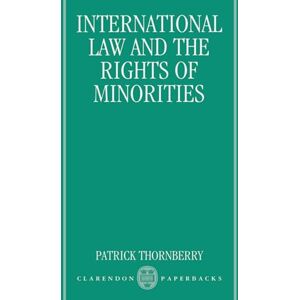 Thornberry, Patrick International Law and the Rights of Minorities (Clarendon Paperbacks) Thornberry, Patrick International Law and the Rights of Minorities (Clarendon Paperbacks)