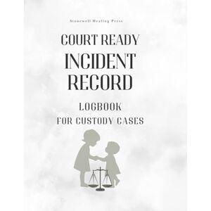 Tourangeau, Cat Court Ready Incident Record Logbook For Custody Cases Tourangeau, Cat Court Ready Incident Record Logbook For Custody Cases